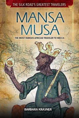 Mansa Musa: The Most Famous African Traveler to Mecca - Krasner, Barbara