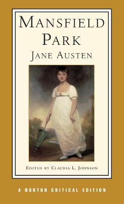 Mansfield Park: A Norton Critical Edition - Austen, Jane, and Johnson, Claudia L (Editor)