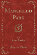 Mansfield Park (Classic Reprint)