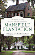 Mansfield Plantation:: A Legacy on the Black River
