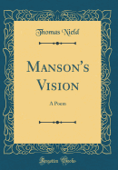 Manson's Vision: A Poem (Classic Reprint)