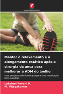 Manter o relaxamento e o alongamento esttico ap?s a cirurgia da anca para melhorar a ADM do joelho