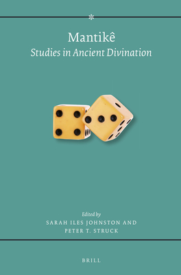 Mantik: Studies in Ancient Divination - Johnston, Sarah Iles (Editor), and Struck, Peter T (Editor)