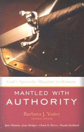 Mantled with Authority: God's Apostolic Mandate to Women - Yoder, Barbara (Editor), and Hansen, Jane (Contributions by), and Hodges, Jean (Contributions by)