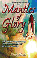 Mantles of Glory: Receive the Empowering That Will Launch You Into Your Destiny