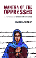 Mantra of the Oppressed: A Handbook of Creative Resistance