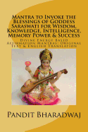 Mantra to Invoke the Blessings of Goddess Saraswati for Wisdom, Knowledge, Intelligence, Memory Power & Success: Divine Energy Based Affirmation Mantras; Original Text & English Translation