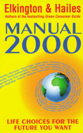 Manual 2000: Life Choices for the Future You Want - Elkington, John