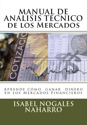 MANUAL DE ANALISIS TECNICO de los Mercados: Aprende Cmo Ganar Dinero en los Mercados Financieros - Nogales Naharro, Isabel