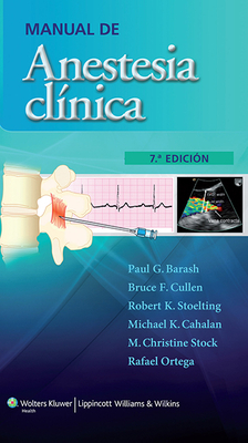 Manual de Anestesia Clinica - Barash, Paul G, MD, and Cullen, Bruce F, MD, and Stoelting, Robert
