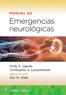Manual de Emergencias Neurol?gicas - Jagoda, Andy S, and Lewandowski, Christopher A, and Walls, Ron M