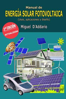 Manual de Energia Solar Fotovoltaica: Usos, Aplicaciones y Diseno - D'Addario, Miguel