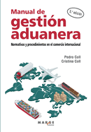 Manual de gestin aduanera: Normativas y procedimientos en el comercio internacional