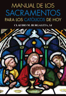 Manual de Los Sacramentos Para Los Catlicos de Hoy