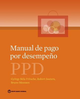 Manual de Pago por Desempeo - Fritsche, Gyrgy B?la, and Soeters, Robert, and Meessen, Bruno