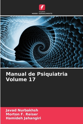 Manual de Psiquiatria Volume 17 - Nurbakhsh, Javad, and Reiser, Morton F, and Jahangiri, Hamideh