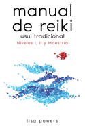 Manual de Reiki Usui Tradicional: Niveles I, II y Maestr?a