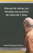 Manual de restas con llevadas para padres de nios de 7 aos: El m?todo definitivo que te ensear c?mo explicar a tus hijos para que aprendan a restar con llevadas paso a paso