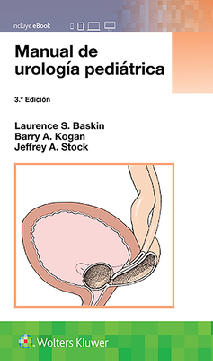Manual de Urolog?a Peditrica - Baskin, Laurence S, MD, Facs, Faap