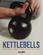 Manual definitivo de kettlebells: Edicin definitiva
