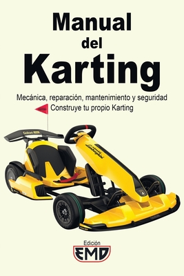 Manual del Karting: Mecnica, reparaci?n, mantenimiento y seguridad. Construye tu propio Karting - Emd, Edici?n