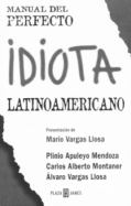 Manual del Perfecto Idiota Latinoamericano - Mendoza, Plinio A, and Montaner, Carlos Alberto, and Vargas Llosa, Alvaro