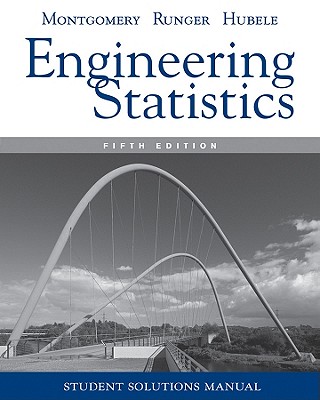 Manual Engineering Statistics, 5e Student Solutions - Montgomery, Douglas C., and Runger, George C., and Hubele, Norma F.