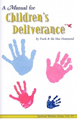 Manual for Childrens Deliverance - Hammond, Frank, and Hammond, Ida Mae