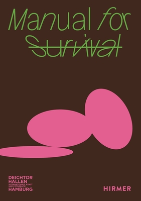 Manual for Survival (Bilingual edition) - Dietz, Georg (Editor), and Luckow, Dirk (Editor), and Schafhausen, Nicolaus (Editor)