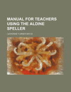 Manual for Teachers Using the Aldine Speller