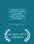 Manual for the Economic Evaluation of Energy Efficiency and Renewable Energy Technologies - Scholar's Choice Edition