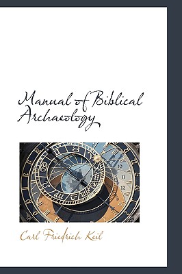 Manual of Biblical Archaeology - Keil, Carl Friedrich