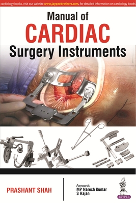 Manual of Cardiac Surgery Instruments - Shah, Prashant