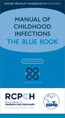 Manual of Childhood Infection: The Blue Book - Sharland, Mike, and Butler, Karina, and Cant, Andrew