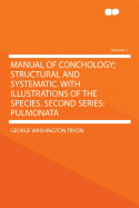 Manual of Conchology; Structural and Systematic. with Illustrations of the Species. Second Series: Pulmonata Volume 1