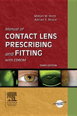 Manual of Contact Lens Prescribing and Fitting - Hom, Milton M, Od, and Bruce, Adrian S, PhD