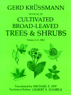 Manual of Cultivated Broad-Leaved Trees and Shrubs, Vol. 2: E-Pro - Krussmann, Gerd, and Daniels, Gilbert S (Editor), and Epp, Michael (Translated by)