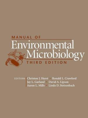 Manual of Environmental Microbiology - Hurst, Christon J (Editor), and Crawford, Ronald L (Editor), and Garland, Jay L (Editor)