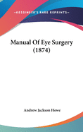 Manual of Eye Surgery (1874)