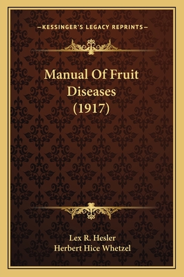 Manual of Fruit Diseases (1917) - Hesler, Lex R, and Whetzel, Herbert Hice