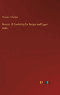 Manual of Gardening for Bengal and Upper India