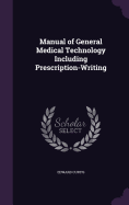 Manual of General Medical Technology Including Prescription-Writing