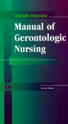Manual of Gerontologic Nursing - Eliopoulos, Charlotte, Rnc, MPH