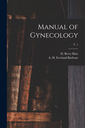 Manual of Gynecology; v. 1