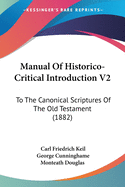Manual Of Historico-Critical Introduction V2: To The Canonical Scriptures Of The Old Testament (1882)