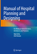 Manual of Hospital Planning and Designing: For Medical Administrators, Architects and Planners