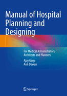 Manual of Hospital Planning and Designing: For Medical Administrators, Architects and Planners