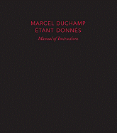 Manual of Instructions: Etant Donnes: 1 La Chute D'eau, 2 Le Gaz D'eclairage