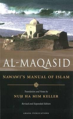 Manual of Islam (Nawawi's): Al Maqasid - Nawawi, Imam, and Keller, Nuh Ha Mim (Translated by)