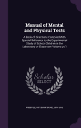 Manual of Mental and Physical Tests: A Book of Directions Compiled With Special Reference to the Experimental Study of School Children in the Laboratory or Classroom Volume pt.1